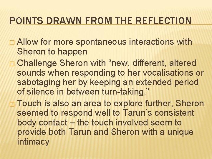 POINTS DRAWN FROM THE REFLECTION � Allow for more spontaneous interactions with Sheron to POINTS DRAWN FROM THE REFLECTION � Allow for more spontaneous interactions with Sheron to