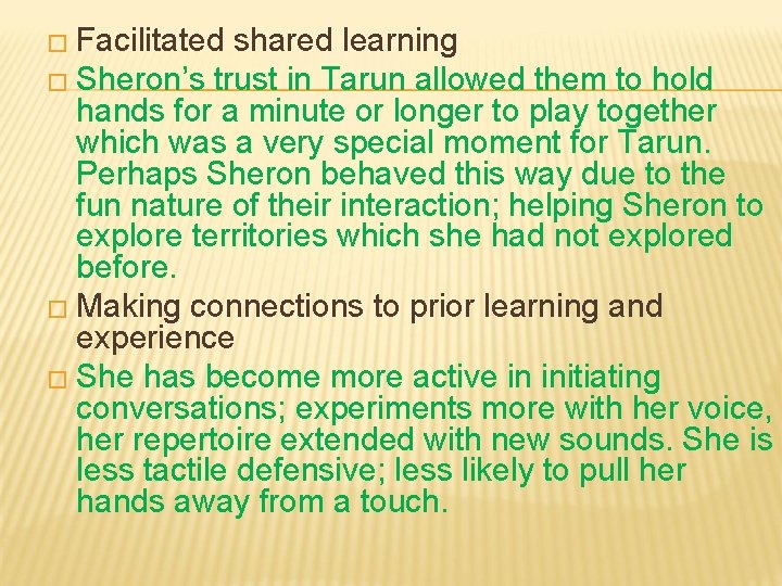 � Facilitated shared learning � Sheron’s trust in Tarun allowed them to hold hands � Facilitated shared learning � Sheron’s trust in Tarun allowed them to hold hands