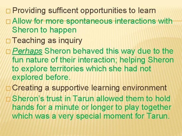 � Providing sufficent opportunities to learn � Allow for more spontaneous interactions with Sheron � Providing sufficent opportunities to learn � Allow for more spontaneous interactions with Sheron
