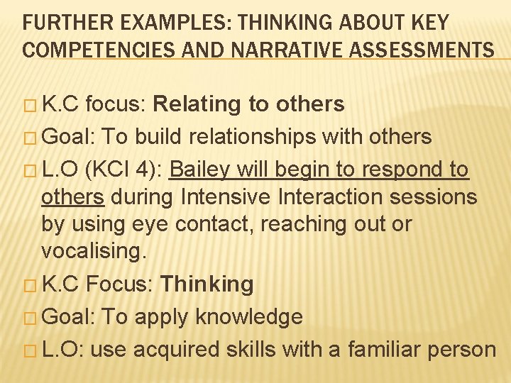 FURTHER EXAMPLES: THINKING ABOUT KEY COMPETENCIES AND NARRATIVE ASSESSMENTS � K. C focus: Relating FURTHER EXAMPLES: THINKING ABOUT KEY COMPETENCIES AND NARRATIVE ASSESSMENTS � K. C focus: Relating