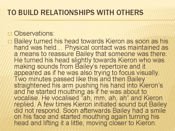 TO BUILD RELATIONSHIPS WITH OTHERS Observations: � Bailey turned his head towards Kieron as TO BUILD RELATIONSHIPS WITH OTHERS Observations: � Bailey turned his head towards Kieron as