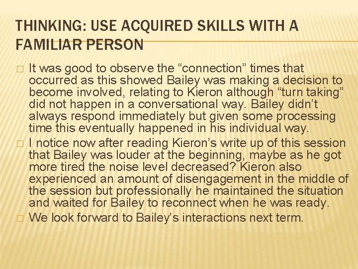 THINKING: USE ACQUIRED SKILLS WITH A FAMILIAR PERSON � � � It was good THINKING: USE ACQUIRED SKILLS WITH A FAMILIAR PERSON � � � It was good