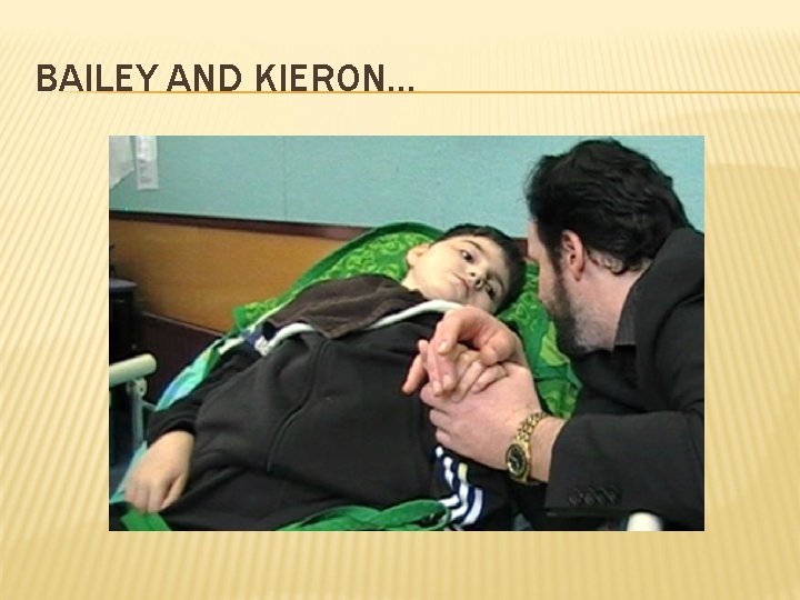 BAILEY AND KIERON… BAILEY AND KIERON…