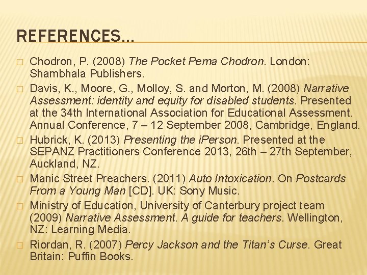 REFERENCES… � � � Chodron, P. (2008) The Pocket Pema Chodron. London: Shambhala Publishers. REFERENCES… � � � Chodron, P. (2008) The Pocket Pema Chodron. London: Shambhala Publishers.