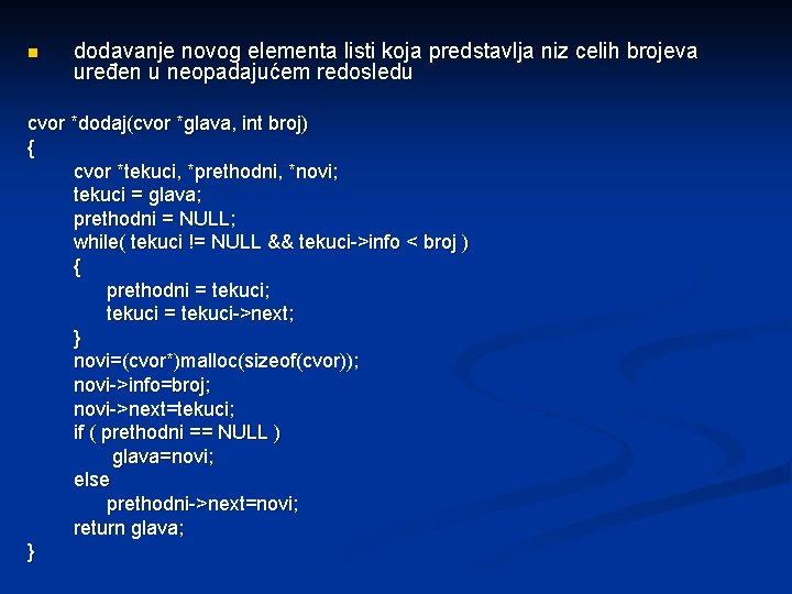 n dodavanje novog elementa listi koja predstavlja niz celih brojeva uređen u neopadajućem redosledu