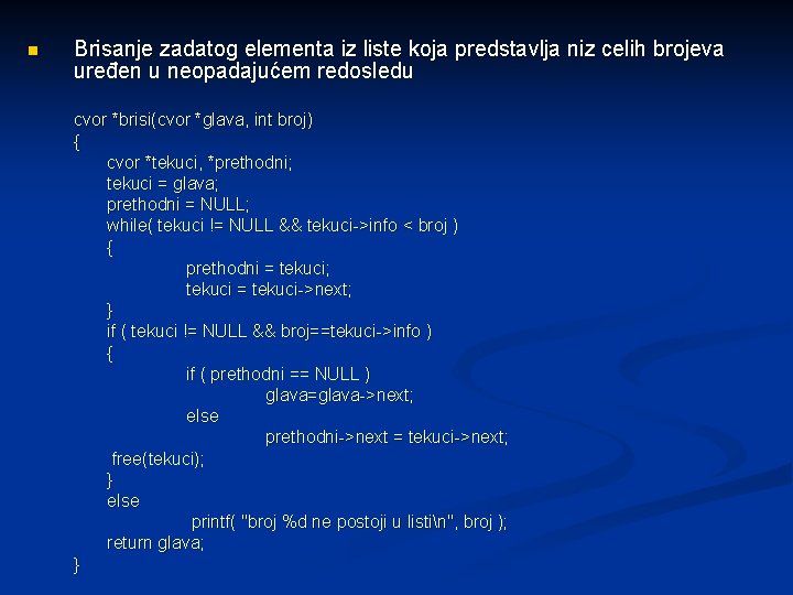 n Brisanje zadatog elementa iz liste koja predstavlja niz celih brojeva uređen u neopadajućem