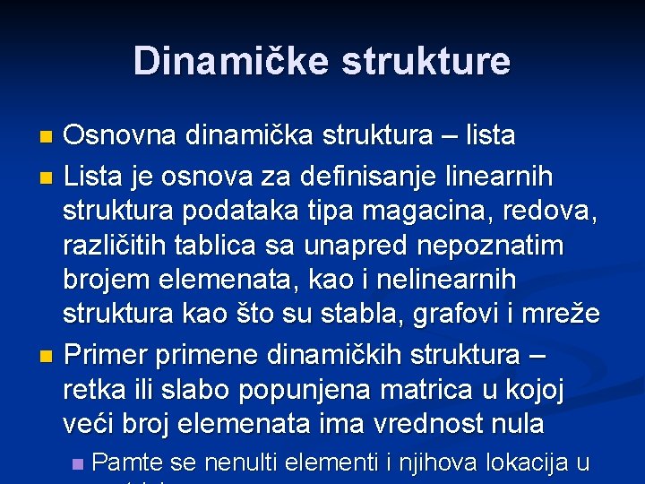 Dinamičke strukture Osnovna dinamička struktura – lista n Lista je osnova za definisanje linearnih