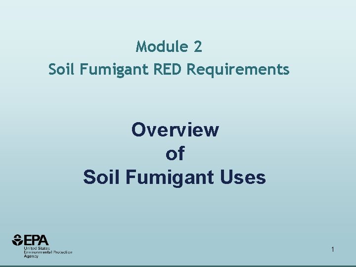 Module 2 Soil Fumigant RED Requirements Overview of Soil Fumigant Uses 1 Module 2 Soil Fumigant RED Requirements Overview of Soil Fumigant Uses 1