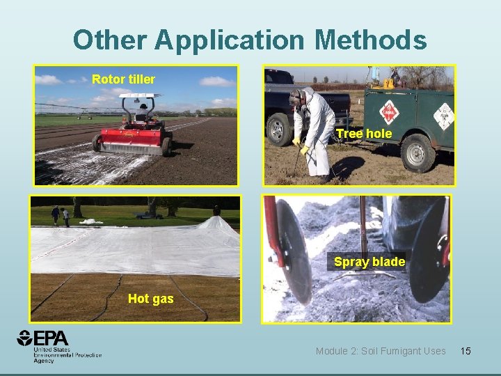 Other Application Methods Rotor tiller Tree hole Spray blade Hot gas Module 2: Soil Other Application Methods Rotor tiller Tree hole Spray blade Hot gas Module 2: Soil