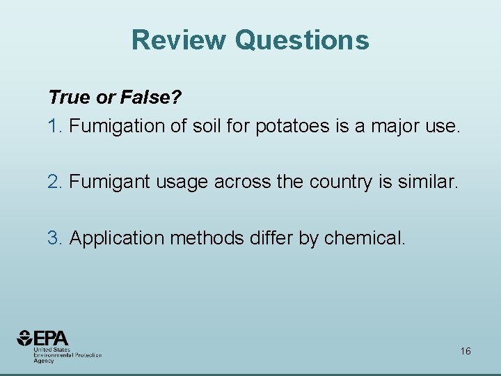 Review Questions True or False? 1. Fumigation of soil for potatoes is a major Review Questions True or False? 1. Fumigation of soil for potatoes is a major