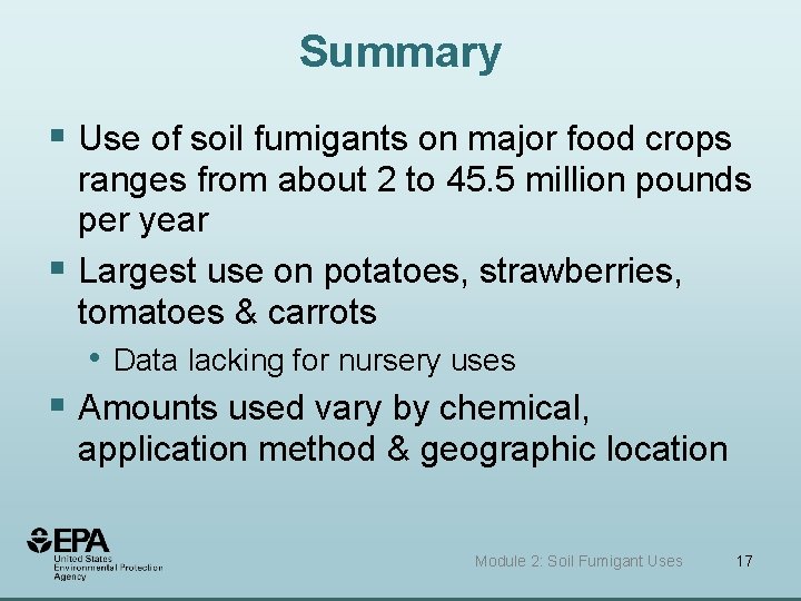 Summary § Use of soil fumigants on major food crops ranges from about 2 Summary § Use of soil fumigants on major food crops ranges from about 2
