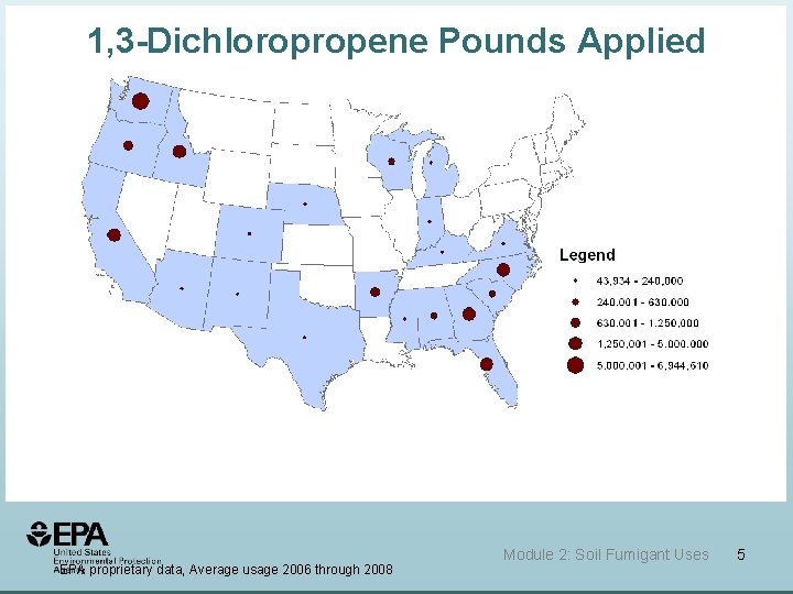 1, 3 -Dichloropropene Pounds Applied EPA proprietary data, Average usage 2006 through 2008 Module 1, 3 -Dichloropropene Pounds Applied EPA proprietary data, Average usage 2006 through 2008 Module