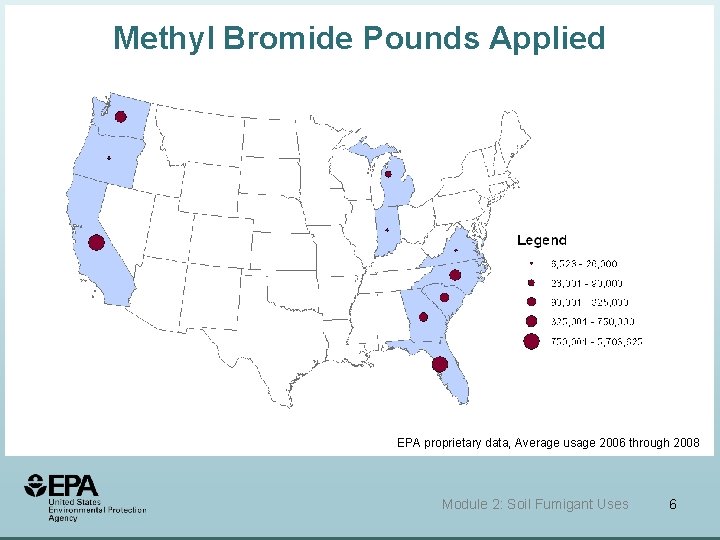 Methyl Bromide Pounds Applied EPA proprietary data, Average usage 2006 through 2008 Module 2: Methyl Bromide Pounds Applied EPA proprietary data, Average usage 2006 through 2008 Module 2: