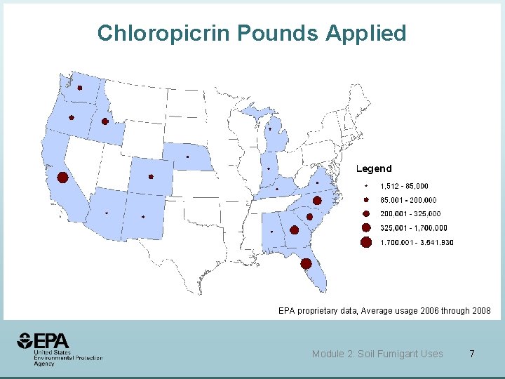 Chloropicrin Pounds Applied EPA proprietary data, Average usage 2006 through 2008 Module 2: Soil Chloropicrin Pounds Applied EPA proprietary data, Average usage 2006 through 2008 Module 2: Soil