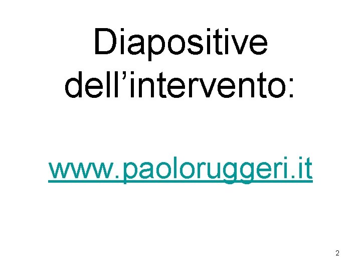 Diapositive dell’intervento: www. paoloruggeri. it 2 