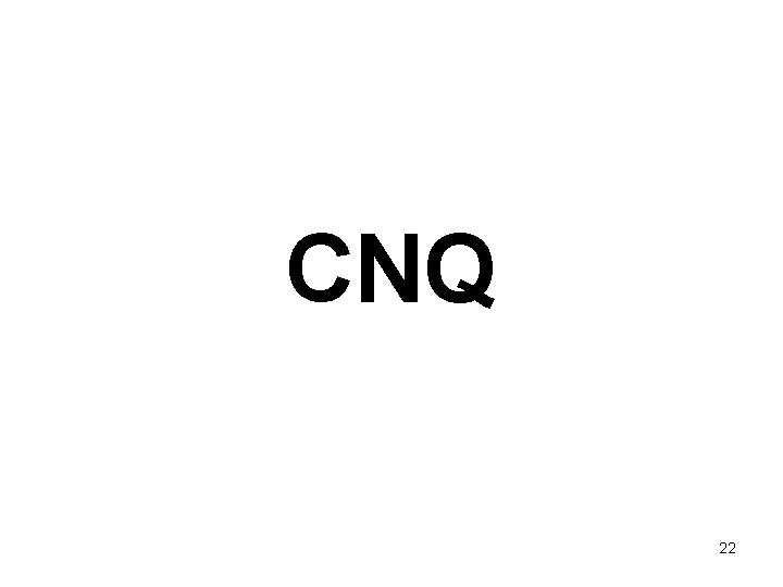 CNQ 22 