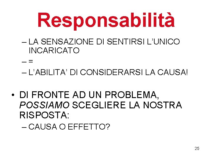 Responsabilità – LA SENSAZIONE DI SENTIRSI L’UNICO INCARICATO –= – L’ABILITA’ DI CONSIDERARSI LA