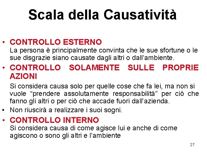 Scala della Causatività • CONTROLLO ESTERNO La persona è principalmente convinta che le sue