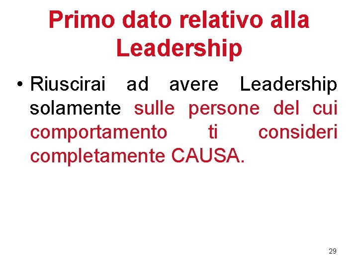 Primo dato relativo alla Leadership • Riuscirai ad avere Leadership solamente sulle persone del