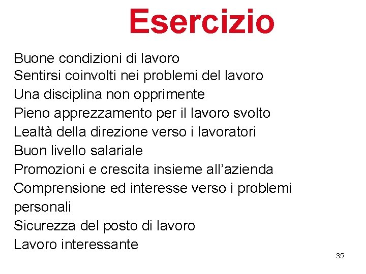 Esercizio Buone condizioni di lavoro Sentirsi coinvolti nei problemi del lavoro Una disciplina non