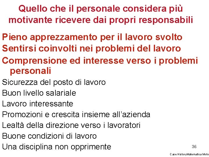 Quello che il personale considera più motivante ricevere dai propri responsabili Pieno apprezzamento per