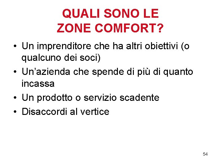 QUALI SONO LE ZONE COMFORT? • Un imprenditore che ha altri obiettivi (o qualcuno