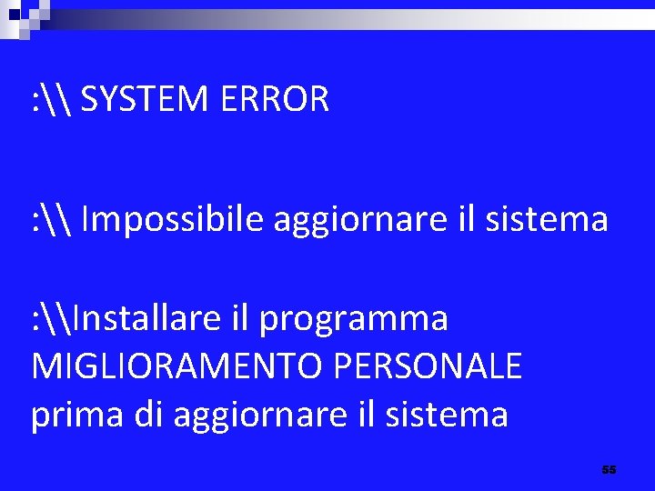 : \ SYSTEM ERROR : \ Impossibile aggiornare il sistema : \Installare il programma