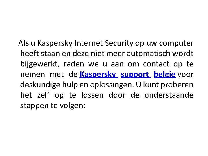  Als u Kaspersky Internet Security op uw computer heeft staan en deze niet