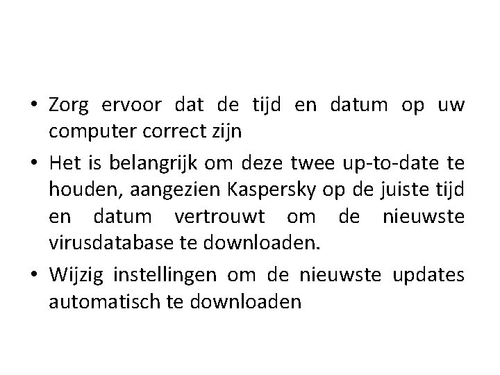  • Zorg ervoor dat de tijd en datum op uw computer correct zijn
