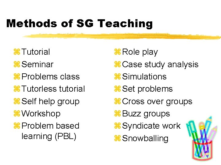 Methods of SG Teaching z Tutorial z Seminar z Problems class z Tutorless tutorial