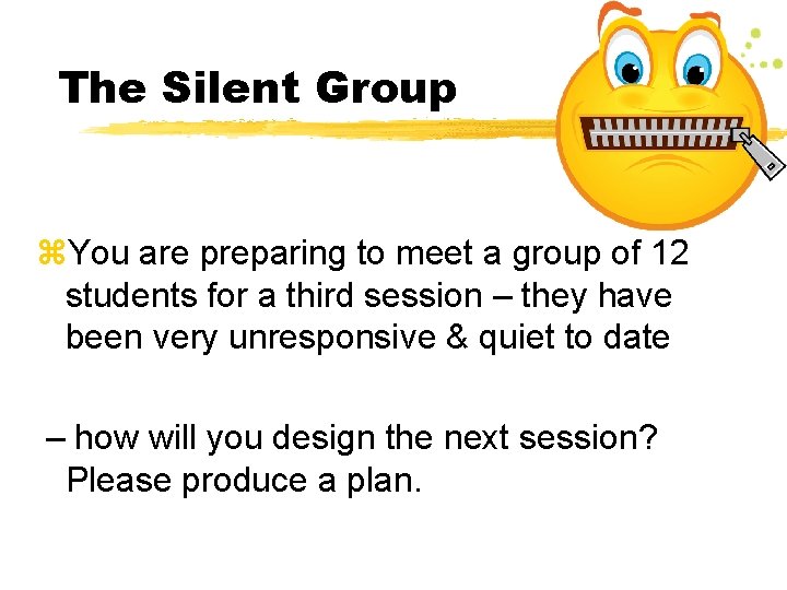 The Silent Group z. You are preparing to meet a group of 12 students