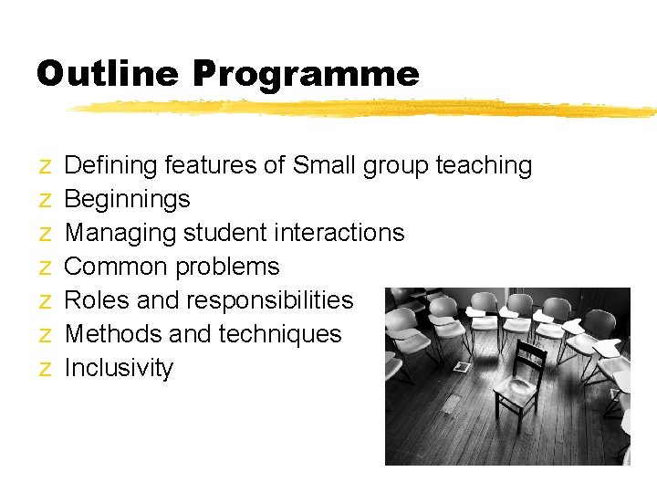 Outline Programme z z z z Defining features of Small group teaching Beginnings Managing