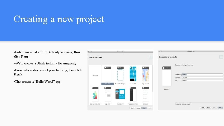 Creating a new project • Determine what kind of Activity to create; then click Creating a new project • Determine what kind of Activity to create; then click