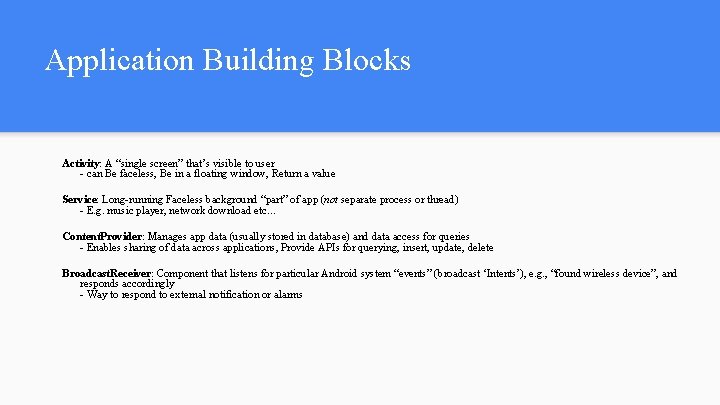 Application Building Blocks Activity: A “single screen” that’s visible to user - can Be Application Building Blocks Activity: A “single screen” that’s visible to user - can Be