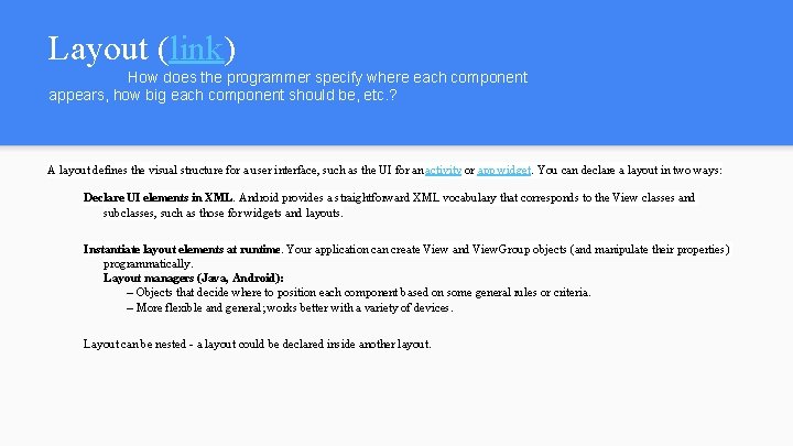 Layout (link) How does the programmer specify where each component appears, how big each Layout (link) How does the programmer specify where each component appears, how big each