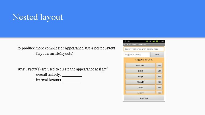 Nested layout to produce more complicated appearance, use a nested layout – (layouts inside Nested layout to produce more complicated appearance, use a nested layout – (layouts inside