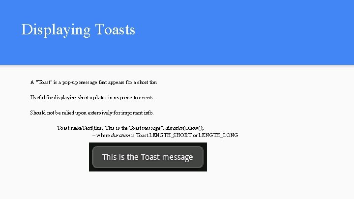 Displaying Toasts A "Toast" is a pop-up message that appears for a short tim Displaying Toasts A "Toast" is a pop-up message that appears for a short tim