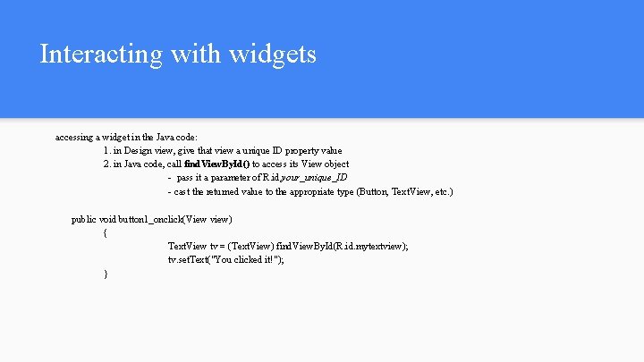Interacting with widgets accessing a widget in the Java code: 1. in Design view, Interacting with widgets accessing a widget in the Java code: 1. in Design view,