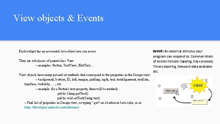View objects & Events Each widget has an associated Java object you can access View objects & Events Each widget has an associated Java object you can access