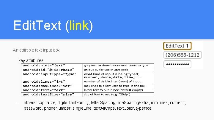 Edit. Text (link) An editable text input box key attributes: - others: capitalize, digits, Edit. Text (link) An editable text input box key attributes: - others: capitalize, digits,