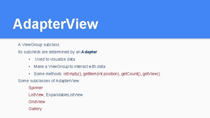 Adapter. View A View. Group subclass Its subchilds are determined by an Adapter • Adapter. View A View. Group subclass Its subchilds are determined by an Adapter •
