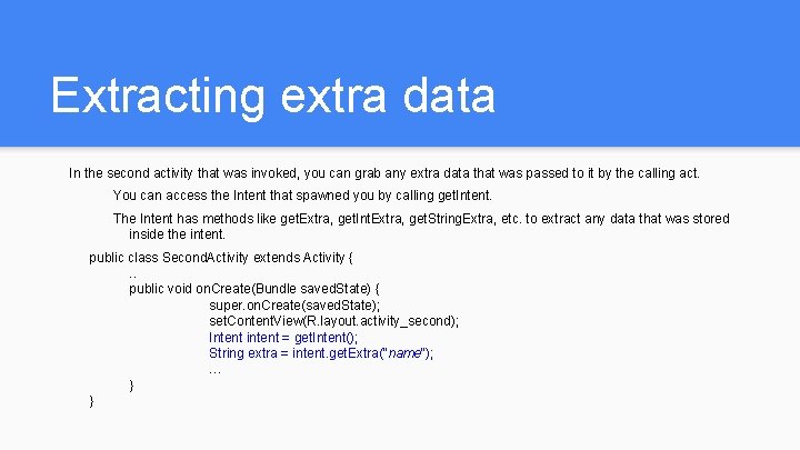 Extracting extra data In the second activity that was invoked, you can grab any Extracting extra data In the second activity that was invoked, you can grab any