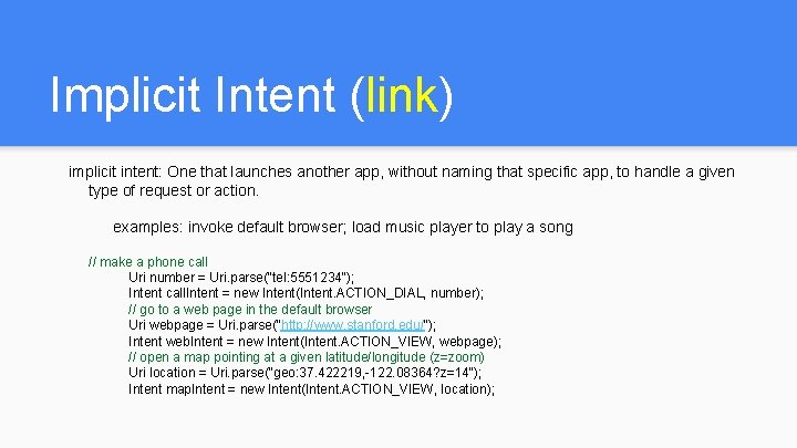 Implicit Intent (link) implicit intent: One that launches another app, without naming that specific Implicit Intent (link) implicit intent: One that launches another app, without naming that specific