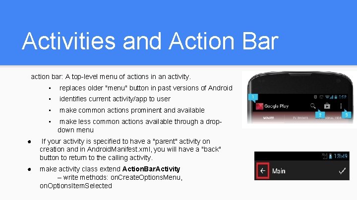Activities and Action Bar action bar: A top-level menu of actions in an activity. Activities and Action Bar action bar: A top-level menu of actions in an activity.
