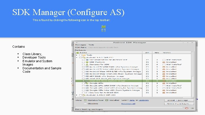 SDK Manager (Configure AS) This is found by clicking the following icon in the SDK Manager (Configure AS) This is found by clicking the following icon in the