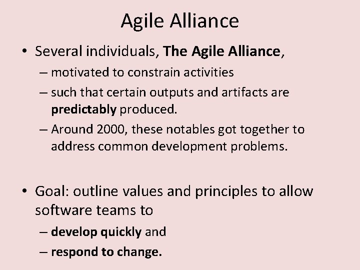 Agile Alliance • Several individuals, The Agile Alliance, – motivated to constrain activities –