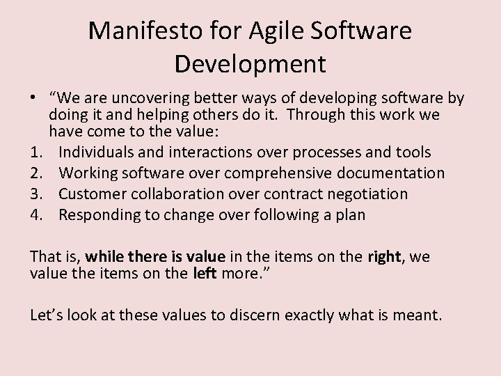 Manifesto for Agile Software Development • “We are uncovering better ways of developing software