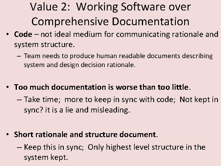 Value 2: Working Software over Comprehensive Documentation • Code – not ideal medium for