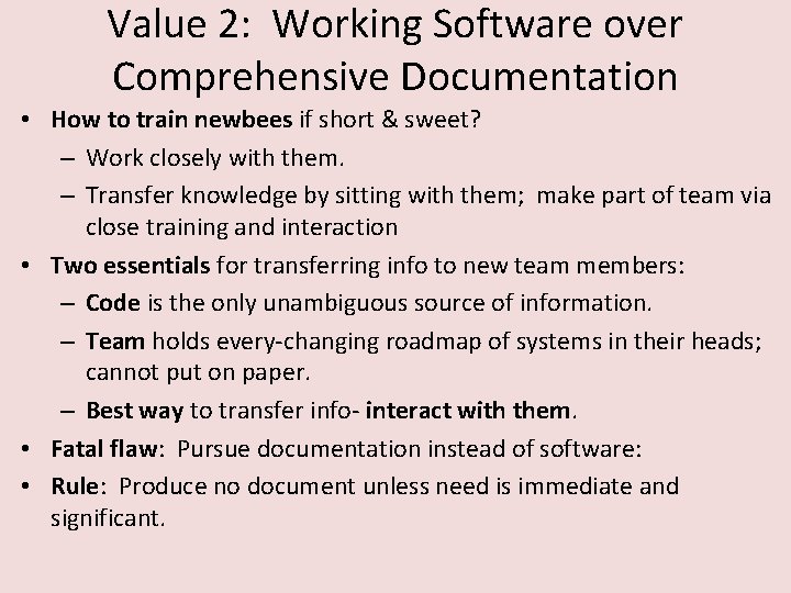 Value 2: Working Software over Comprehensive Documentation • How to train newbees if short