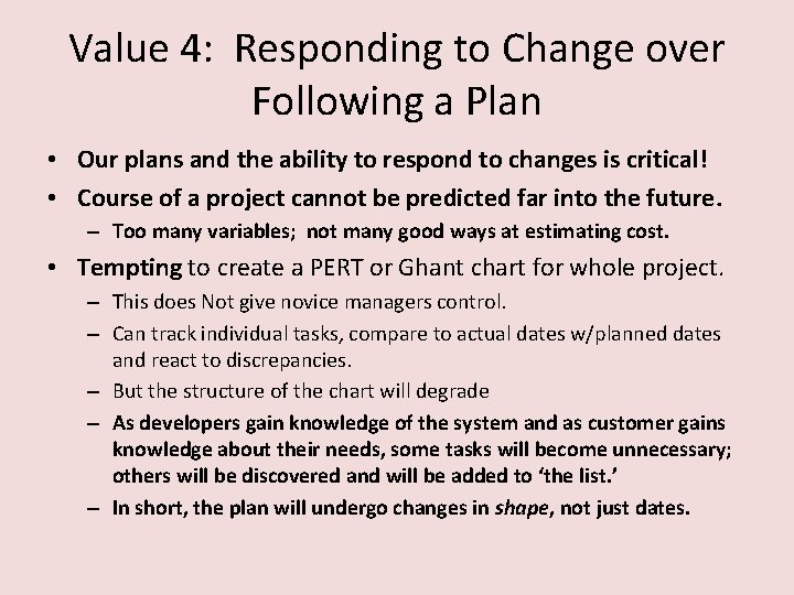 Value 4: Responding to Change over Following a Plan • Our plans and the